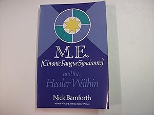 M.E. (Chronic Fatigue Syndrome and the Healer Within) by Nick Bamforth