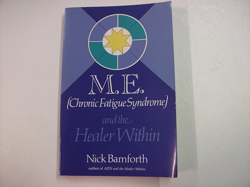 M.E. (Chronic Fatigue Syndrome and the Healer Within) by Nick Bamforth