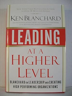 Leading at a Higher Level: Blanchard on Leadership and Creating High Performing Organizations