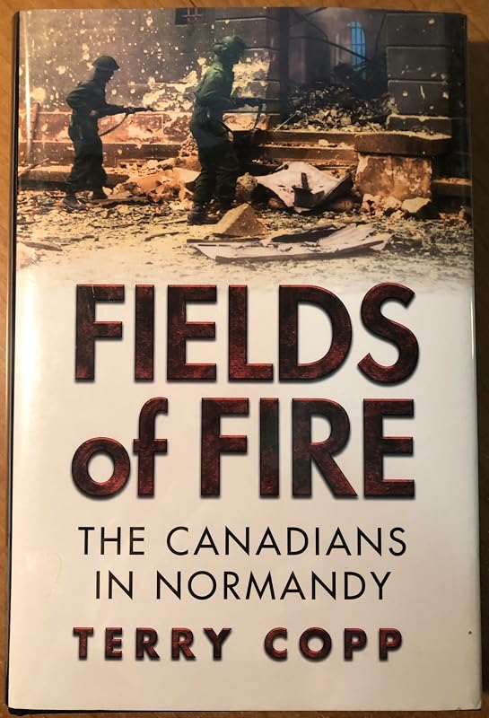 Fields of Fire: The Canadians in Normandy (Joanne Goodman Lectures) by Terry Copp