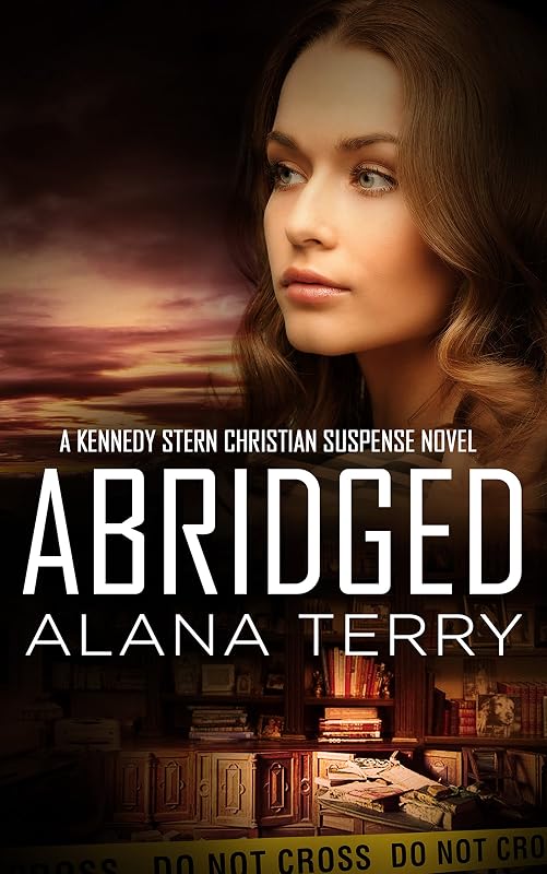 Abridged (A Kennedy Stern Christian Suspense Novel Book 7) by Alana Terry