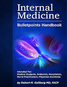 Internal Medicine Bulletpoints Handbook: Intended for: Medical students, Ambulists, Hospitalists, Nurse Practitioners, and Physician Assistants (Internal ... for Medicine, Infectious Disease Texts) by Robert Gullberg