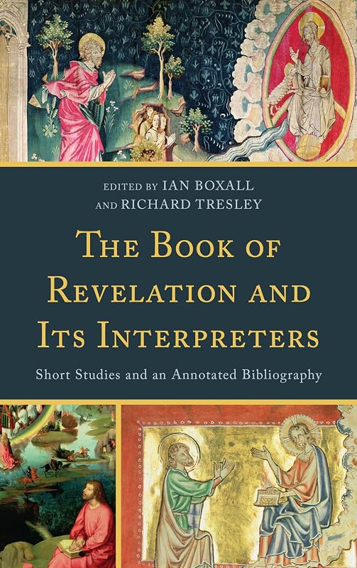 The Book of Revelation and Its Interpreters: Short Studies and an Annotated Bibliography by Ian Boxall