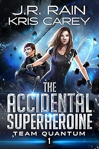 The Accidental Superheroine (Team Quantum Book 1)