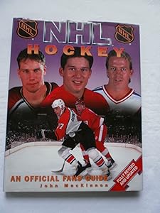 Nhl Hockey: The Official Fan's Guide by John MacKinnon
