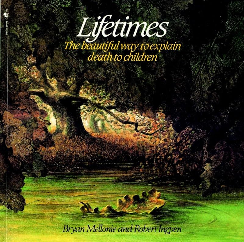 Lifetimes: The Beautiful Way to Explain Death to Children by Bryan Mellonie