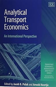 Analytical Transport Economics: An International Perspective (Transport Economics, Management and Policy series) by Jacob B. Polak