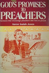 God's Promises to Preachers by Aaron Isaiah Jones