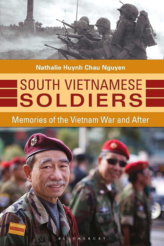 South Vietnamese Soldiers: Memories of the Vietnam War and After by Nathalie Huynh Chau Nguyen