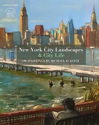 New York City Landscapes & City Life: Oil Paintings by Michael D. Koch