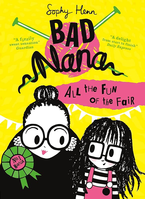 All the Fun of the Fair (Bad Nana, Book 2) by Sophy Henn