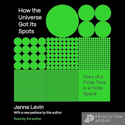 How the Universe Got Its Spots: Diary of a Finite Time in a Finite Space