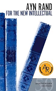 For the New Intellectual: The Philosophy of Ayn Rand (50th Anniversary Edition) by Ayn Rand
