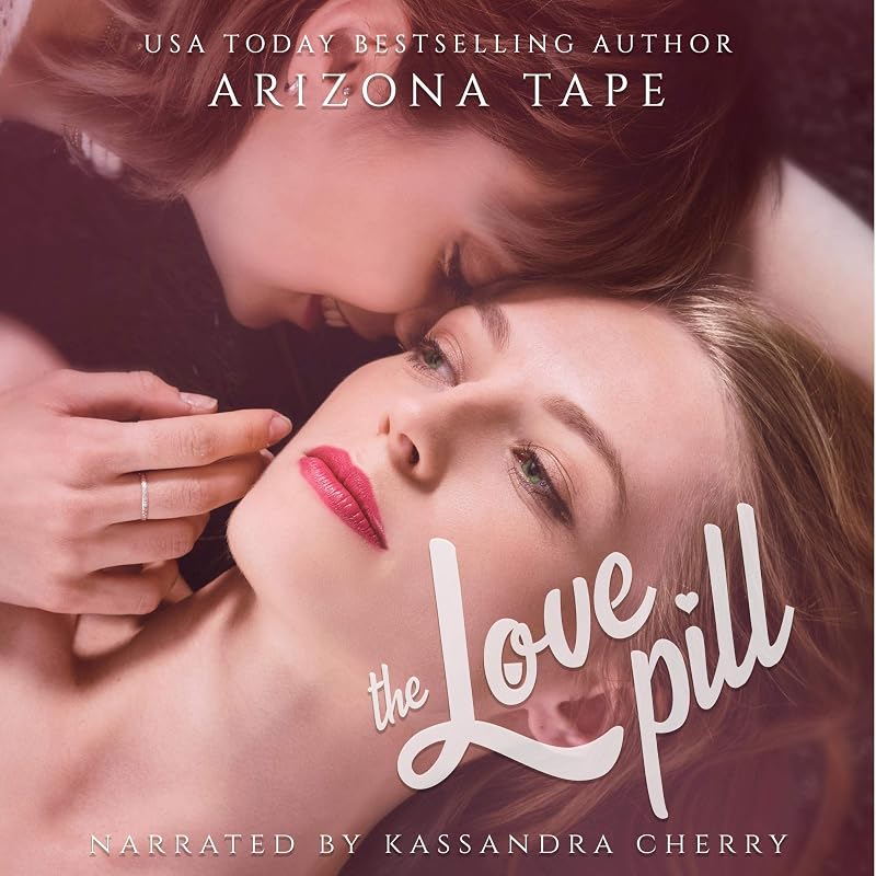 The Love Pill: A Lesbian Romance by Arizona Tape