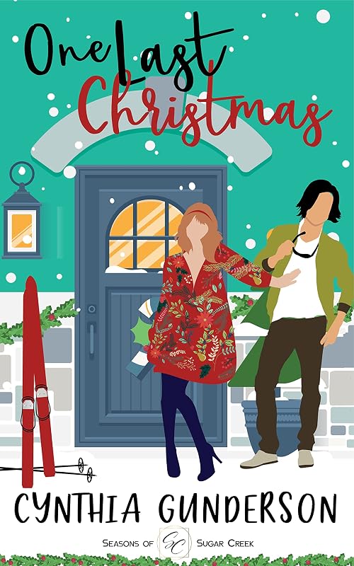 One Last Christmas: A slow burn, friends-to-lovers, clean and wholesome small town romance by Cynthia Gunderson