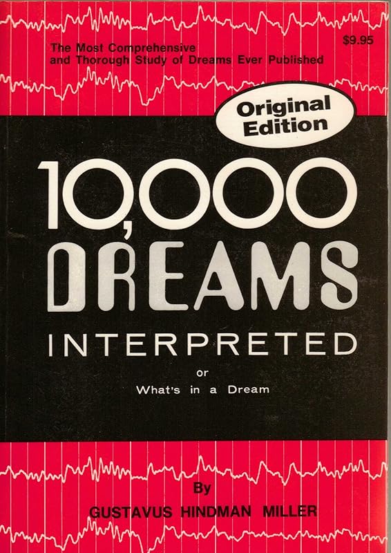10,000 Dreams Interpreted or What's in a Dream by Gustavus Hindman Miller
