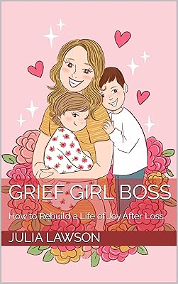 Grief Girl Boss: How to Rebuild a Life of Joy After Loss