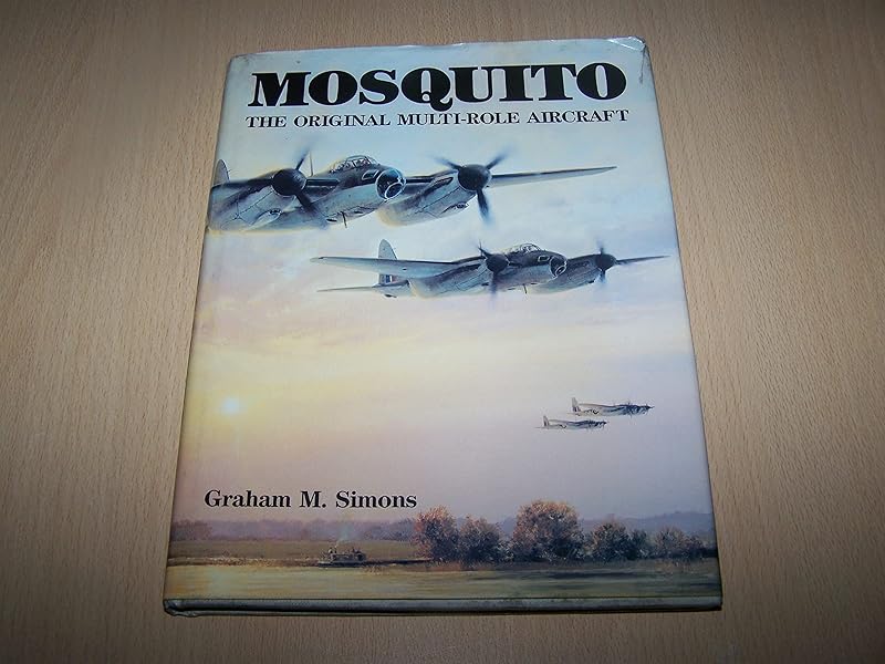 Mosquito: The Original Multi-Role Aircraft by Graham M. Simons