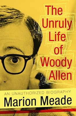 The Unruly Life of Woody Allen