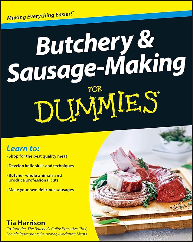 Butchery and Sausage-Making For Dummies by Tia Harrison