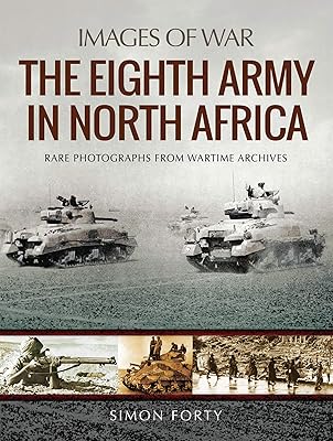 The Eighth Army in North Africa (Images of War)