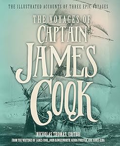 The Voyages of Captain James Cook: The Illustrated Accounts of Three Epic Voyages