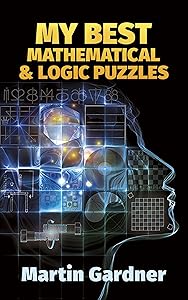 My Best Mathematical and Logic Puzzles (Dover Recreational Math) (Dover Math Games & Puzzles) by Martin Gardner