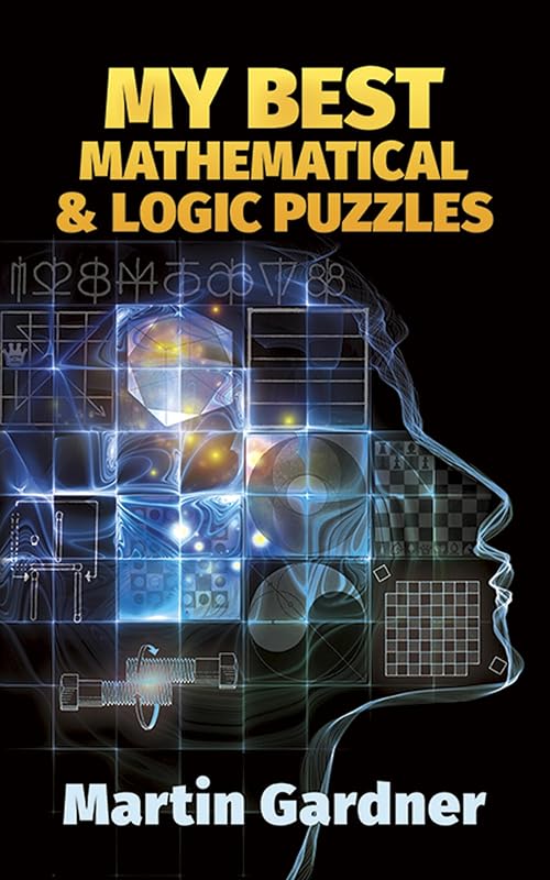 My Best Mathematical and Logic Puzzles (Dover Recreational Math) (Dover Math Games & Puzzles) by Martin Gardner