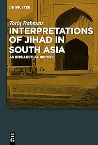 Interpretations of Jihad in South Asia: An Intellectual History