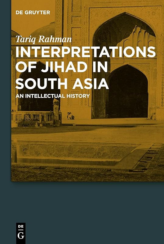 Interpretations of Jihad in South Asia: An Intellectual History by Tariq Rahman