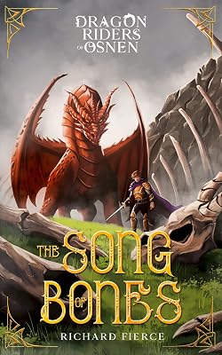 The Song of Bones: A Young Adult Fantasy Adventure (Dragon Riders of Osnen Book 11)