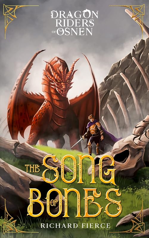 The Song of Bones: A Young Adult Fantasy Adventure (Dragon Riders of Osnen Book 11) by Richard Fierce