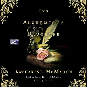 The Alchemist's Daughter: A Novel by Katharine McMahon