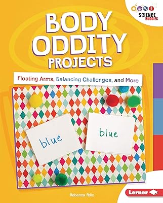 Body Oddity Projects: Floating Arms, Balancing Challenges, and More (Unplug with Science Buddies ®)