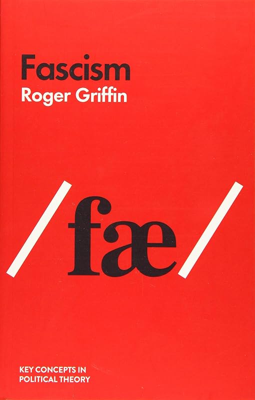 Fascism (Key Concepts in Political Theory) by Roger Griffin