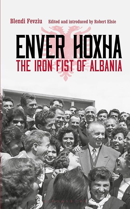 Enver Hoxha: The Iron Fist of Albania by Blendi Fevziu