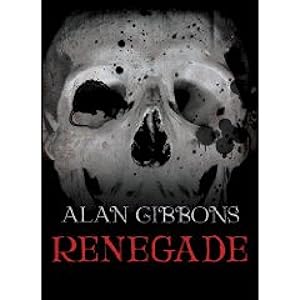 Renegade: Book 3 (Hell's Underground) by Alan Gibbons
