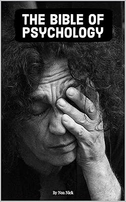 The Bible of Psychology: (Everything About Children, Adult, and Elderly Psychology)