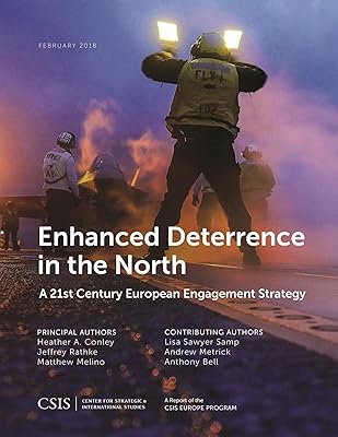 Enhanced Deterrence in the North: A 21st Century European Engagement Strategy (CSIS Reports)