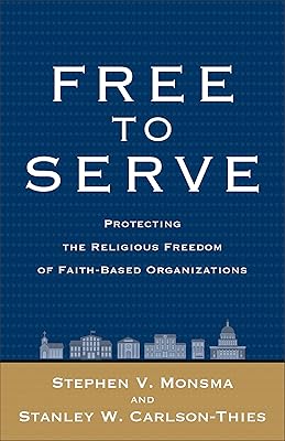 Free to Serve: Protecting the Religious Freedom of Faith-Based Organizations