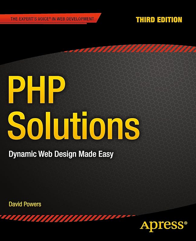 PHP Solutions: Dynamic Web Design Made Easy by David Powers