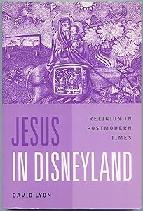 Jesus in Disneyland: Religion in Postmodern Times
