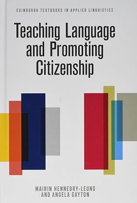 Teaching Language and Promoting Citizenship (Edinburgh Textbooks in Applied Linguistics)