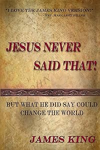 Jesus Never Said That: But What He Did Say Could Change The World
