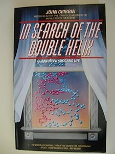 In Search of the Double Helix by John Gribbin