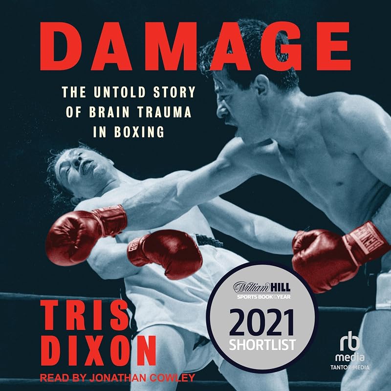 Damage: The Untold Story of Brain Trauma in Boxing by Tris Dixon