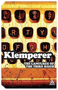 Language of the Third Reich: LTI: Lingua Tertii Imperii by Victor Klemperer