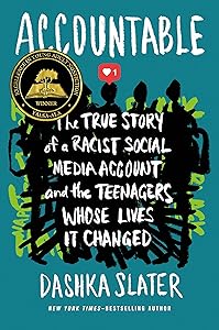 Accountable: The True Story of a Racist Social Media Account and the Teenagers Whose Lives It Changed by Dashka Slater