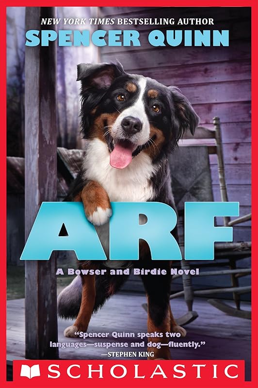 Arf: A Bowser and Birdie Novel by Spencer Quinn