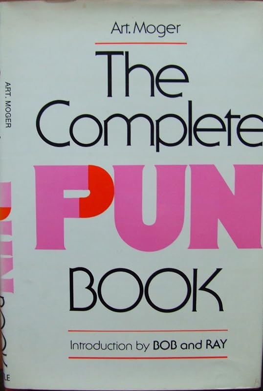 The Complete Pun Book by Art Moger